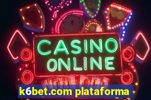 k6bet.com plataforma